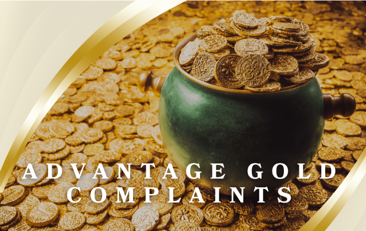Advantage Gold Complaints: 6 Considerations Before Investing