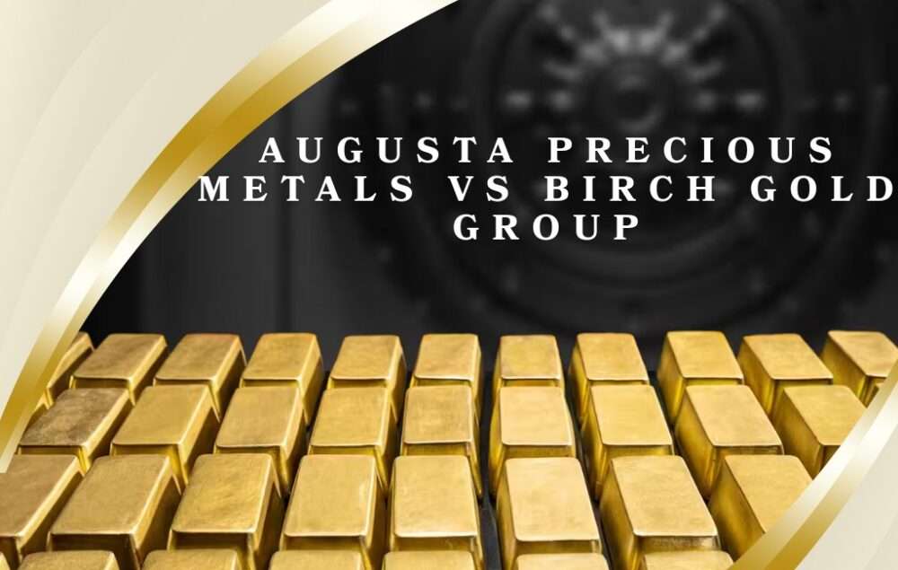 Augusta Precious Metals vs Birch Gold Group: Which the Best Gold IRA Companies