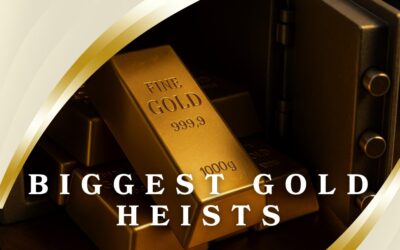 12 Biggest Gold Heists in History: Learn to Protect Your Gold