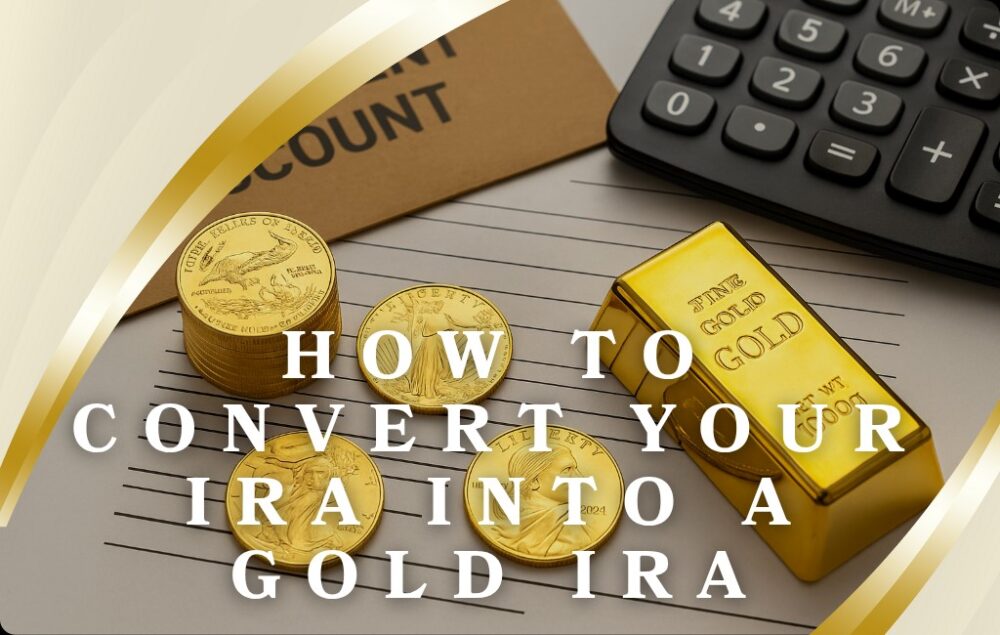 convert your ira into a gold ira