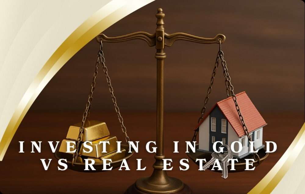 Investing in Gold Vs Real Estate: 5 Deciding Factors
