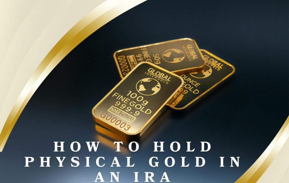 How to Hold Physical Gold in an IRA