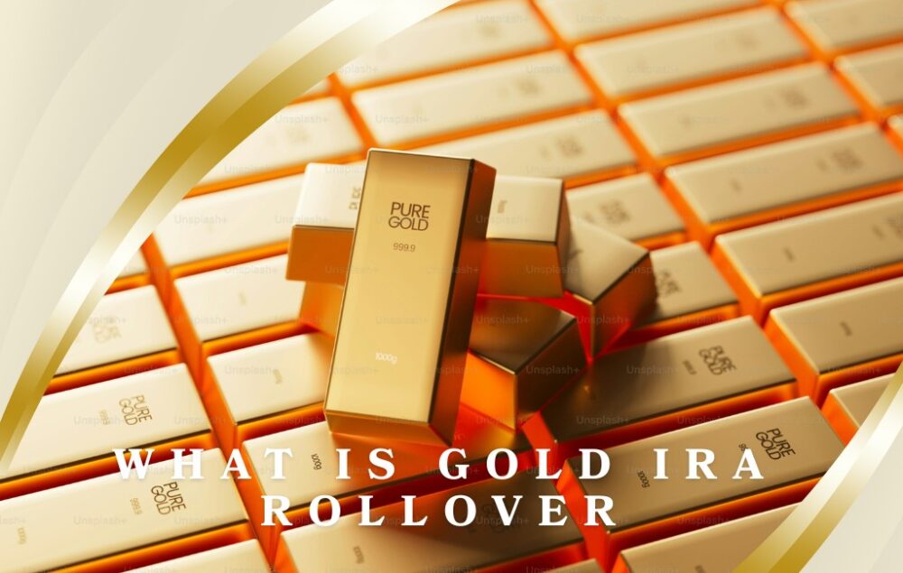 What is Gold IRA Rollover: How to Strengthen Your Retirement Portfolio