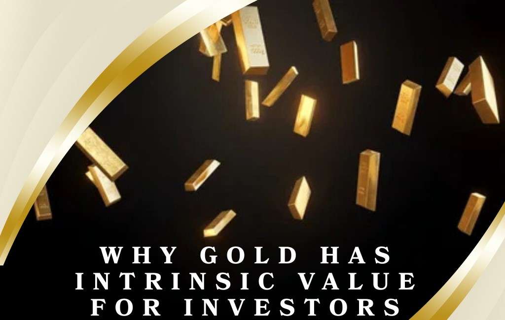 Why Gold Has Intrinsic Value for Investors