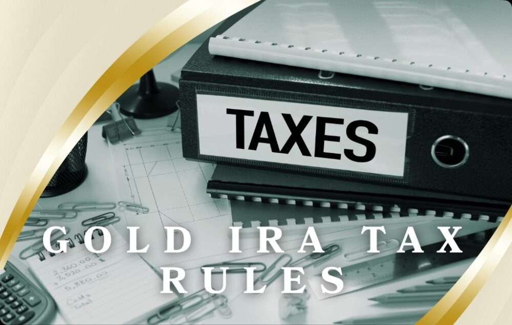 Gold IRA Tax Rules: Here are 7 Important Points to Note